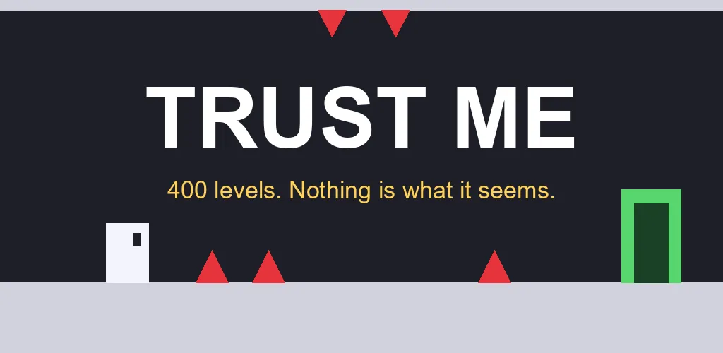 Trust Me: 400 levels, nothing is what it seems